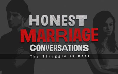 Honest Marriage Conversations: The Struggle is Real