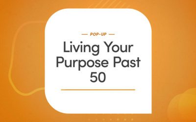 Living Your Purpose Past 50