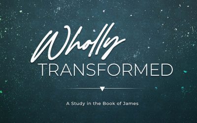 Sermon Series | Wholly Transformed