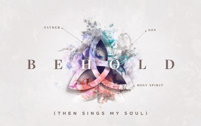 Sermon Series | Behold: Then Sings My Soul