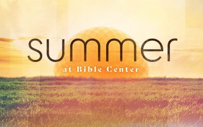 Summer at Bible Center