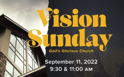Vision Sunday: God’s Glorious Church