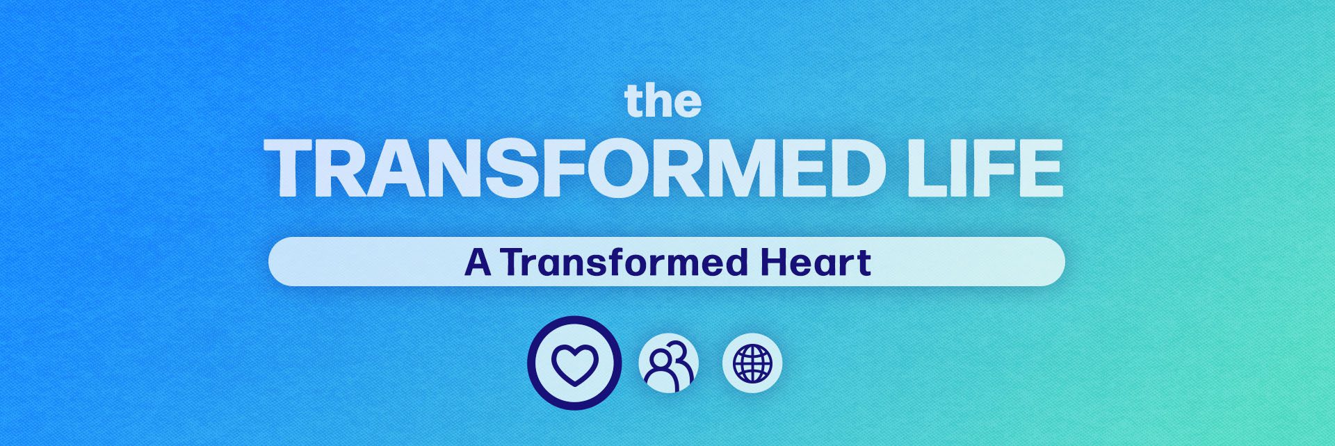 23 Transformed 1 (heart) Sermon Series