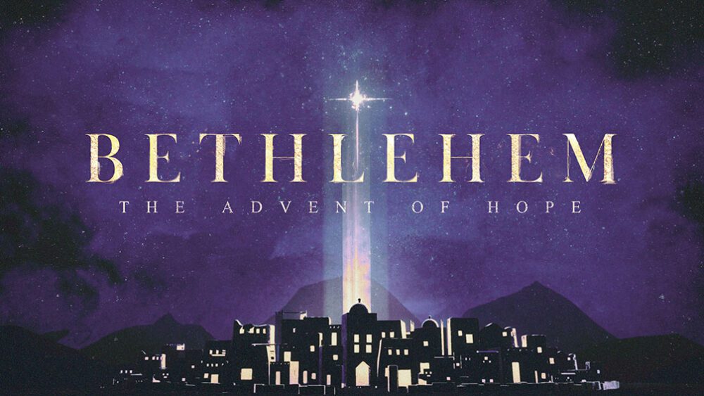 Bethlehem: The Advent of Hope