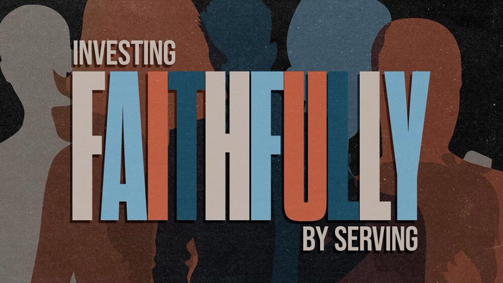 Investing Faithfully by Serving