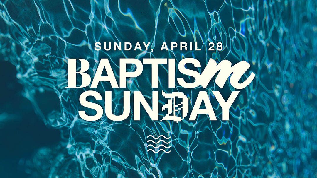 Baptism Sunday (April 28)